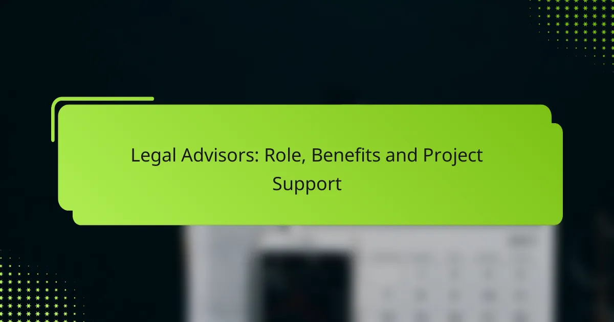 Legal Advisors: Role, Benefits and Project Support