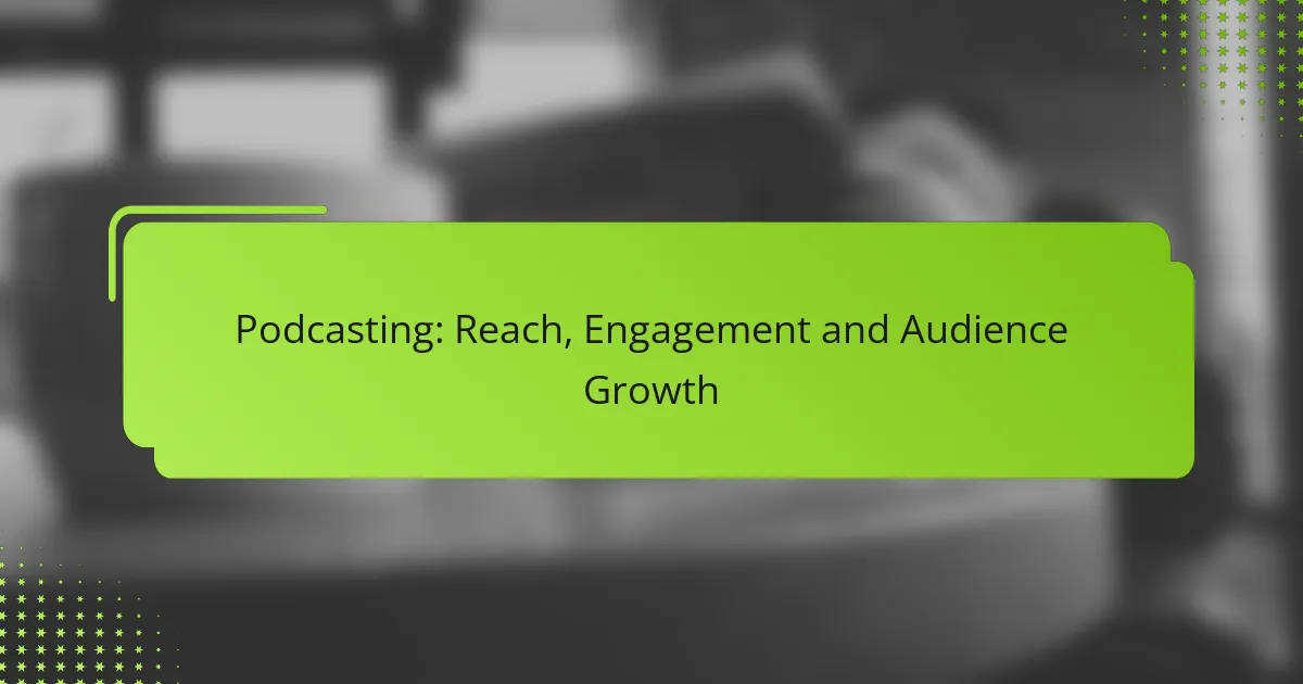 Podcasting: Reach, Engagement and Audience Growth