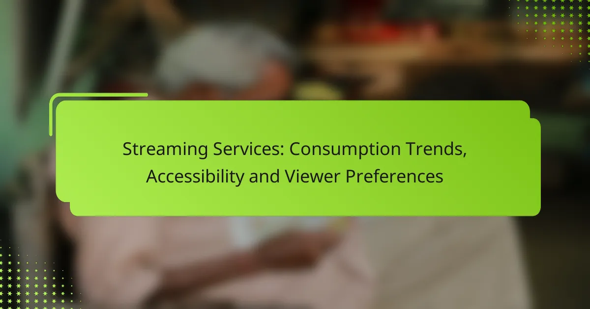 Streaming Services: Consumption Trends, Accessibility and Viewer Preferences