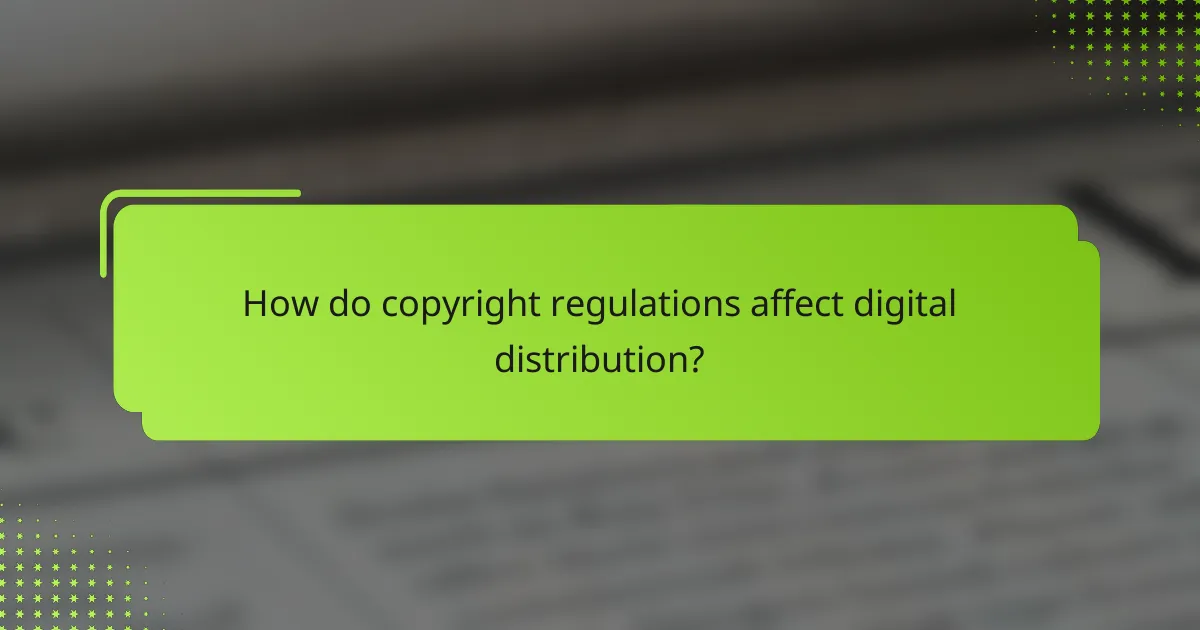How do copyright regulations affect digital distribution?