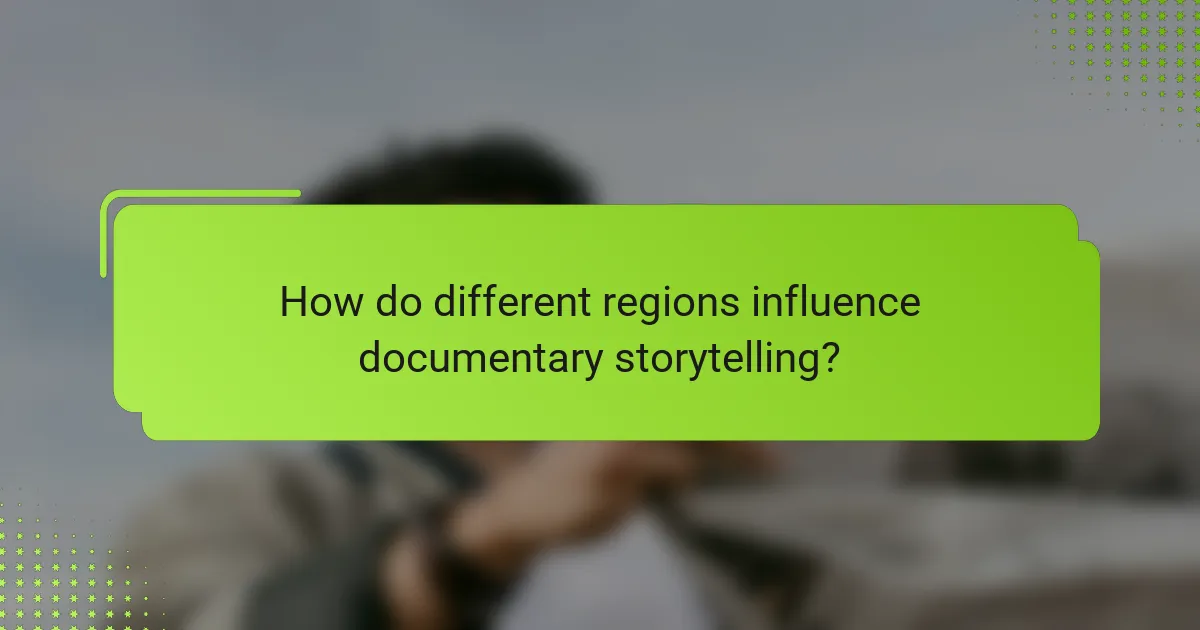 How do different regions influence documentary storytelling?