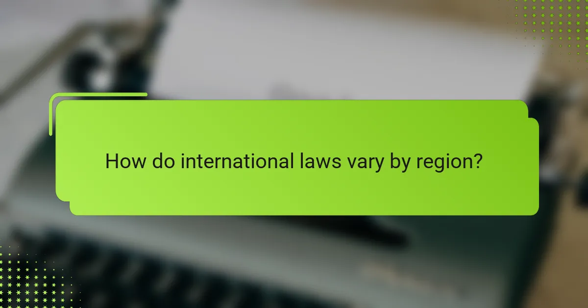 How do international laws vary by region?