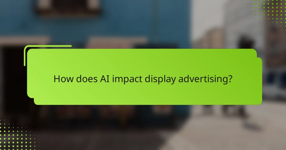 How does AI impact display advertising?