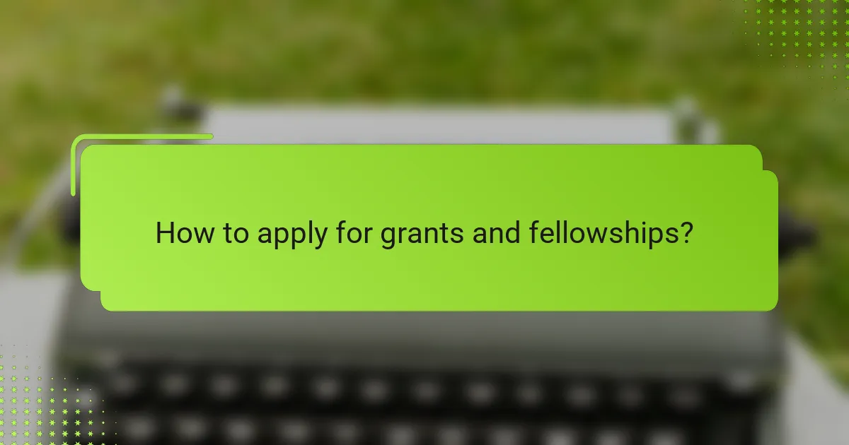 How to apply for grants and fellowships?