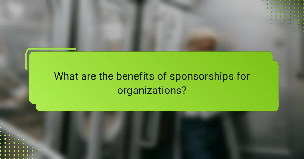 What are the benefits of sponsorships for organizations?