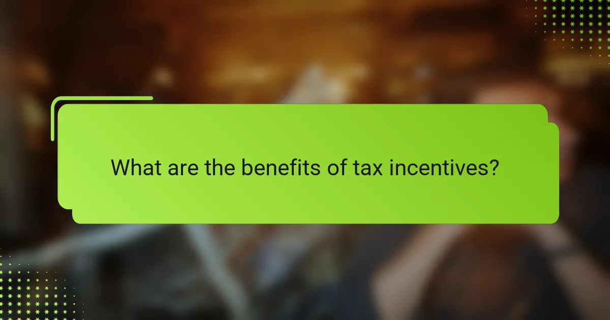 What are the benefits of tax incentives?