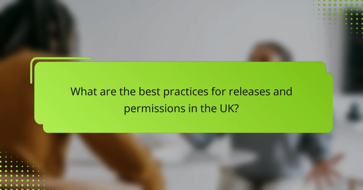 What are the best practices for releases and permissions in the UK?