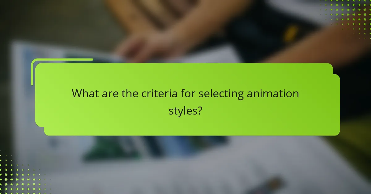 What are the criteria for selecting animation styles?