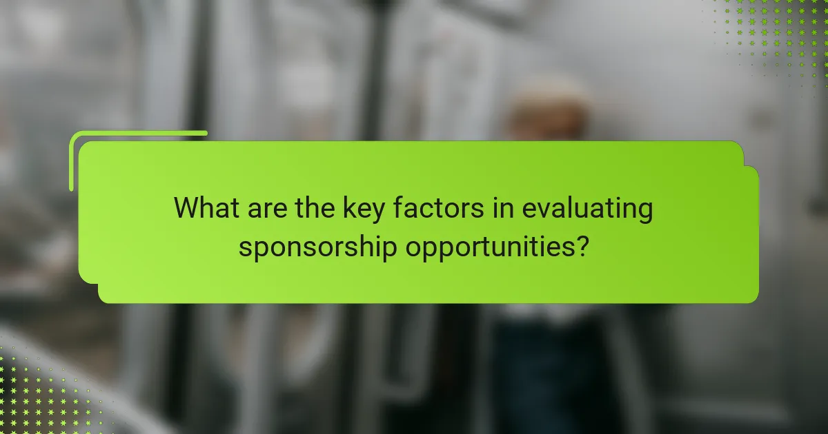 What are the key factors in evaluating sponsorship opportunities?