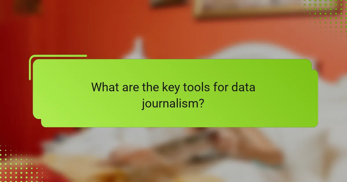 What are the key tools for data journalism?