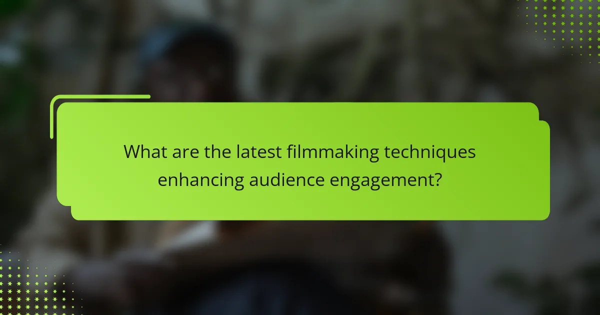 What are the latest filmmaking techniques enhancing audience engagement?