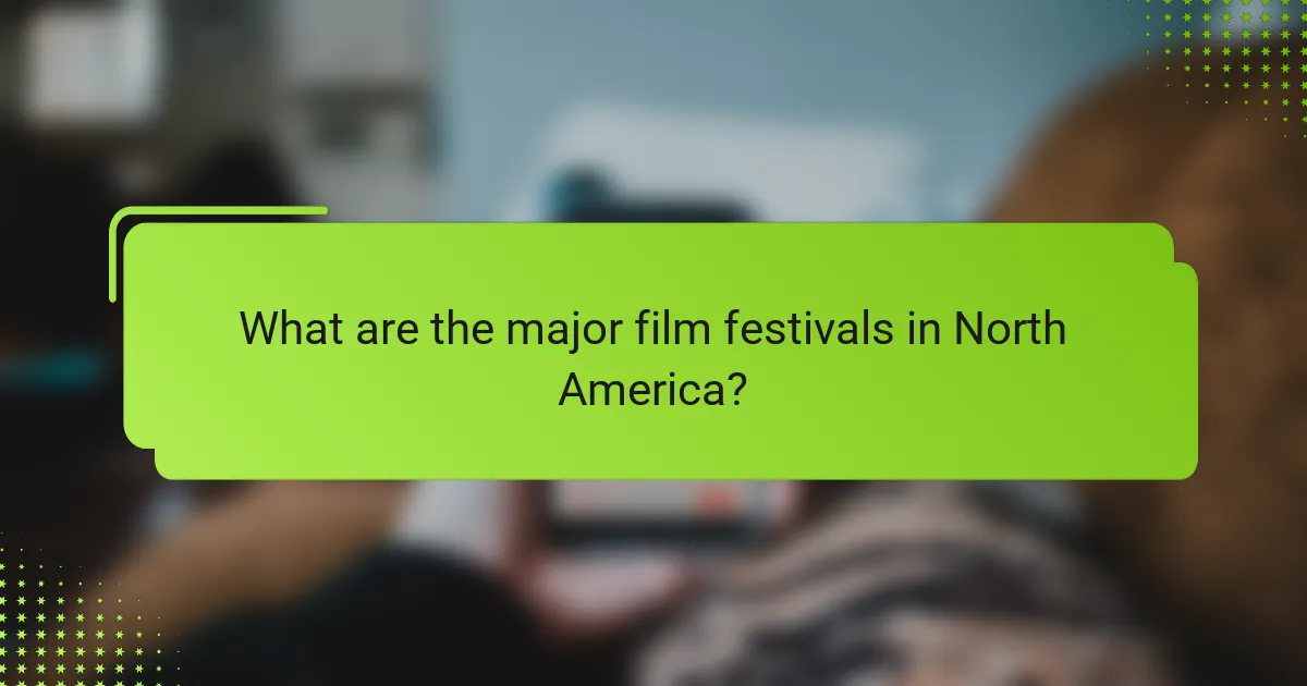 What are the major film festivals in North America?