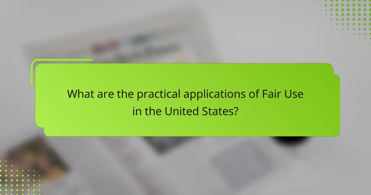 What are the practical applications of Fair Use in the United States?