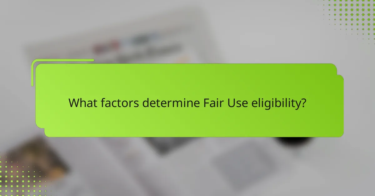 What factors determine Fair Use eligibility?