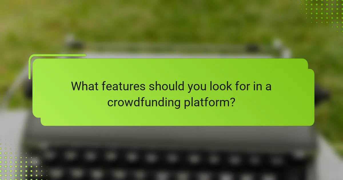 What features should you look for in a crowdfunding platform?