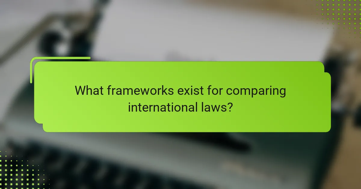What frameworks exist for comparing international laws?