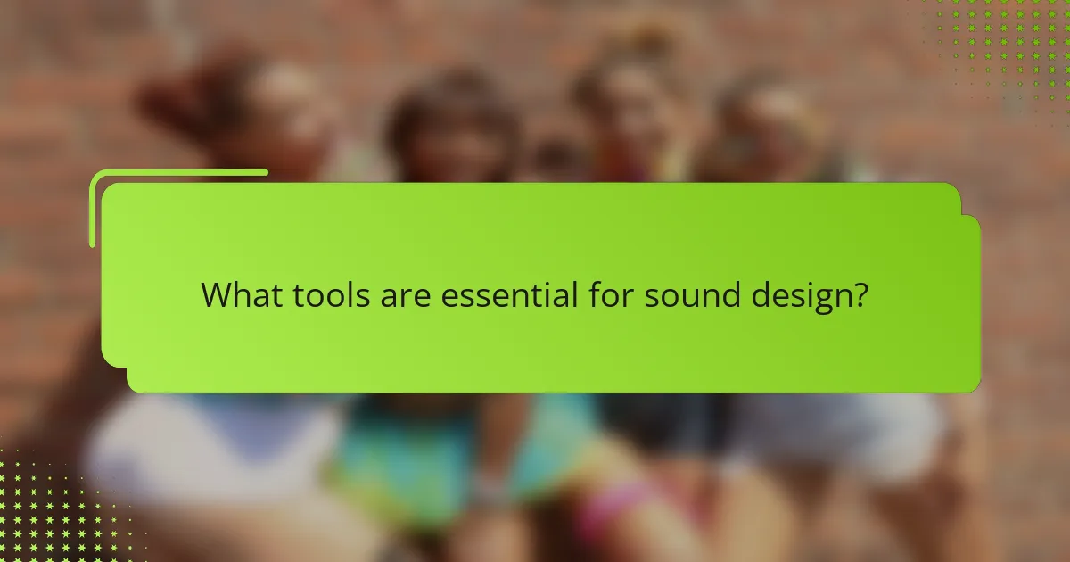 What tools are essential for sound design?