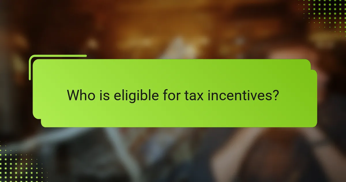 Who is eligible for tax incentives?